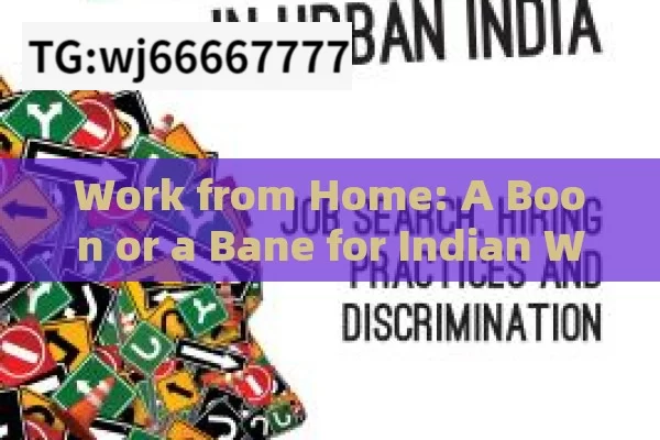 Work from Home: A Boon or a Bane for Indian Workers?Embracing Work from Home: A Guide for Indian Professionals