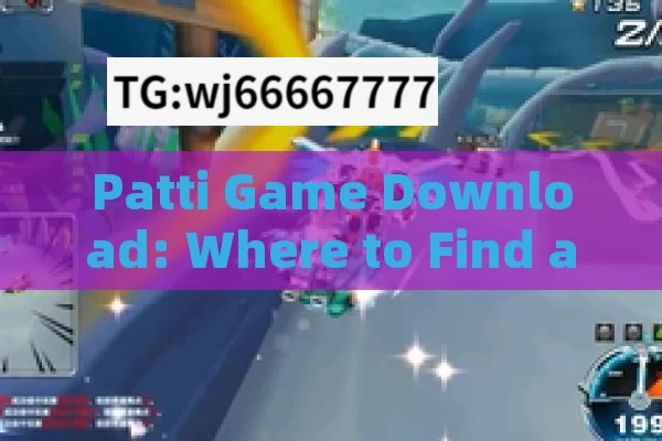 Patti Game Download: Where to Find and How to Enjoy?