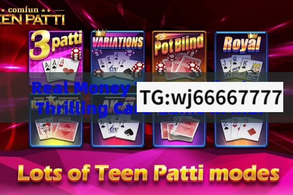 Real Money Teen Patti: The Thrilling Card Game in India