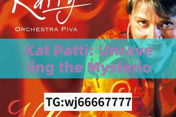 Kat Patti: Unraveling the Mysterious and Alluring Element of Indian Culture