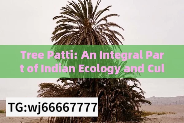 Tree Patti: An Integral Part of Indian Ecology and Culture - Unveiling its Significance