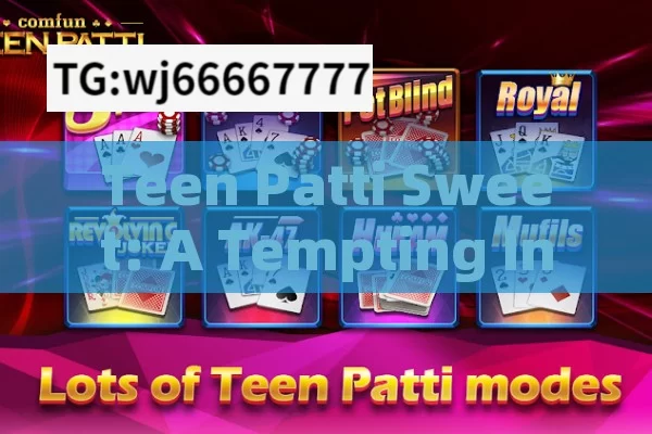 Teen Patti Sweet: A Tempting Indian Card Game Variant