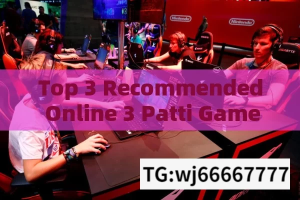 Top 3 Recommended Online 3 Patti Games for Great Gaming